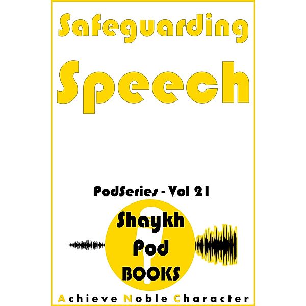 Safeguarding Speech (PodSeries, #21) / PodSeries, ShaykhPod Books