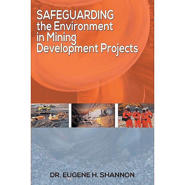 Safeguarding the Environment in Mining Development Projects, Eugene H. Shannon