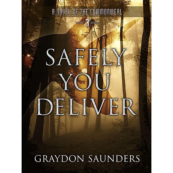 Safely You Deliver (Commonweal, #3), Graydon Saunders