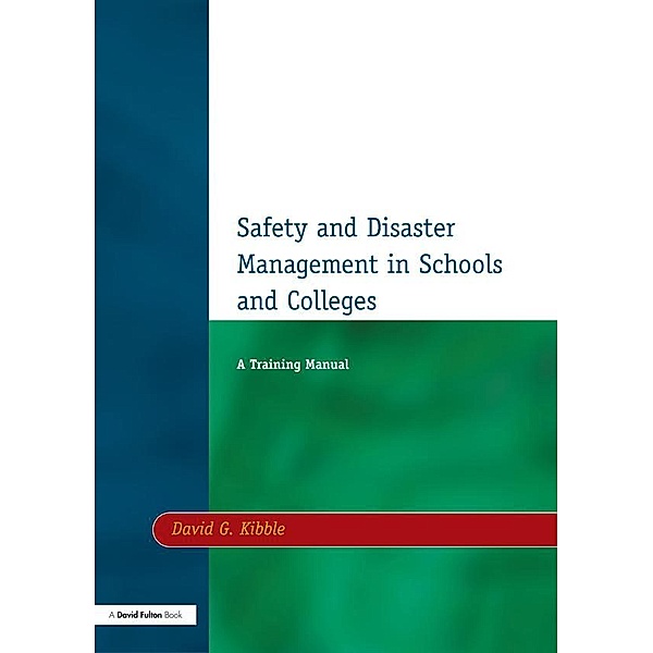 Safety and Disaster Management in Schools and Colleges, David G Kibble