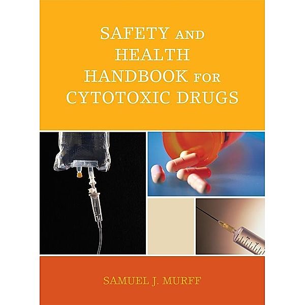 Safety and Health Handbook for Cytotoxic Drugs, Samuel J. Murff