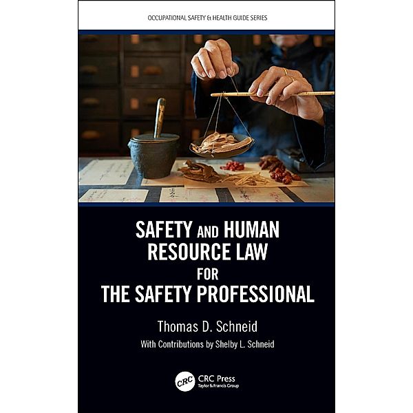 Safety and Human Resource Law for the Safety Professional, Thomas D. Schneid