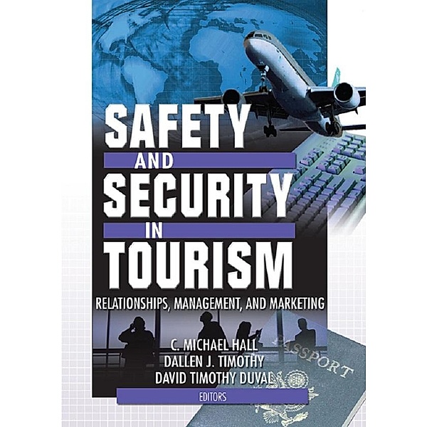 Safety and Security in Tourism, C Michael Hall, Dallen J. Timothy, David Timothy Duval