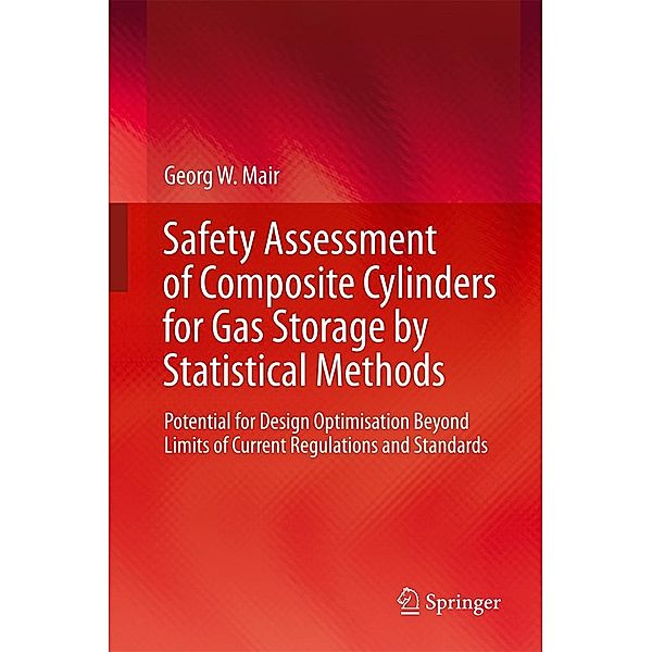 Safety Assessment of Composite Cylinders for Gas Storage by Statistical Methods, Georg W. Mair