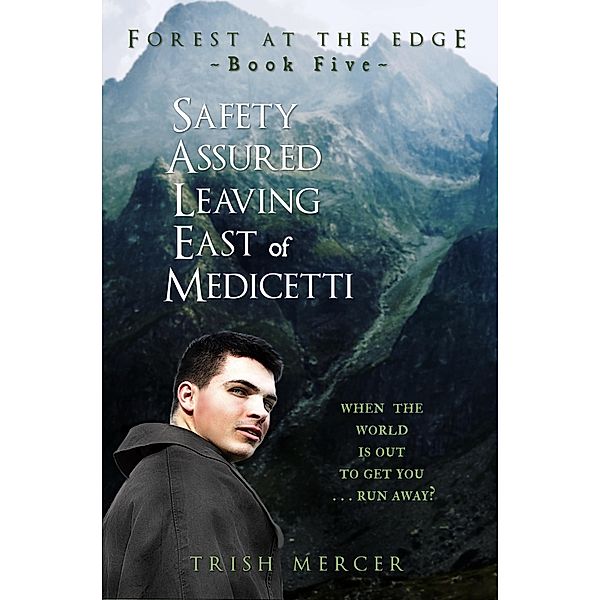 Safety Assured Leaving East of Medicetti (Book 5 Forest at the Edge) / Forest at the Edge, Trish Mercer