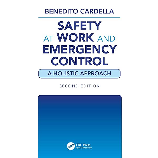 Safety at Work and Emergency Control: A Holistic Approach, Second Edition, Benedito Cardella