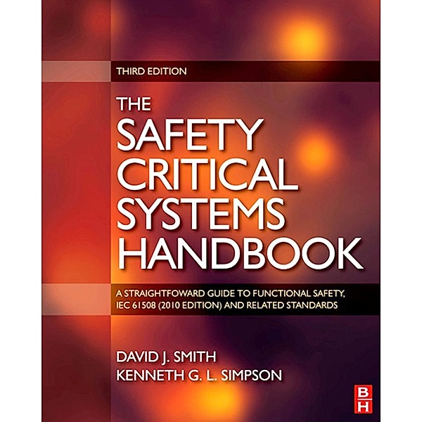 Safety Critical Systems Handbook, David J. Smith, Kenneth G. L. Simpson