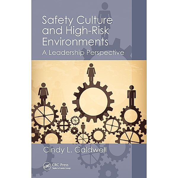 Safety Culture and High-Risk Environments, Cindy L. Caldwell