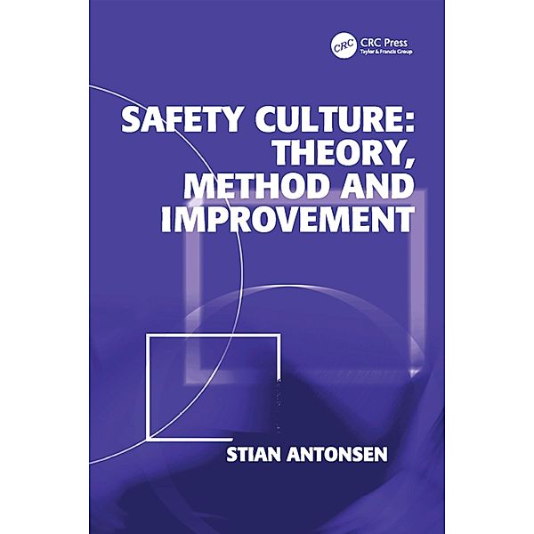 Safety Culture: Theory, Method and Improvement, Stian Antonsen