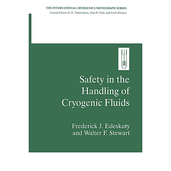 Safety in the Handling of Cryogenic Fluids, Frederick J. Edeskuty, Walter F. Stewart