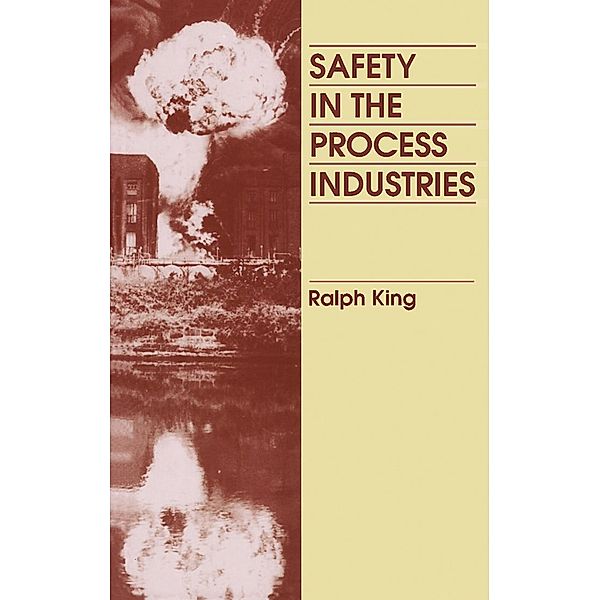 Safety in the Process Industries, Ralph King