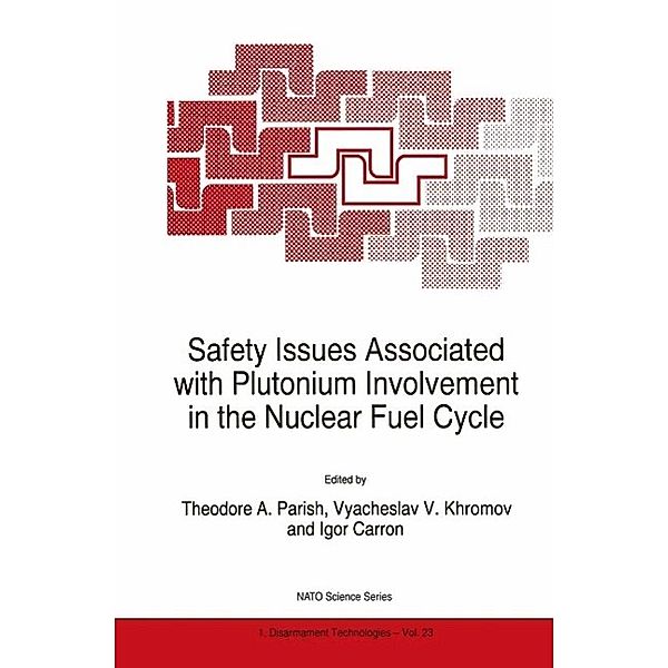Safety Issues Associated with Plutonium Involvement in the Nuclear Fuel Cycle / NATO Science Partnership Subseries: 1 Bd.23