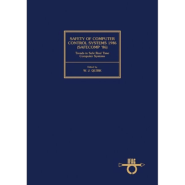 Safety of Computer Control Systems 1986 (Safecomp '86) Trends in Safe Real Time Computer Systems