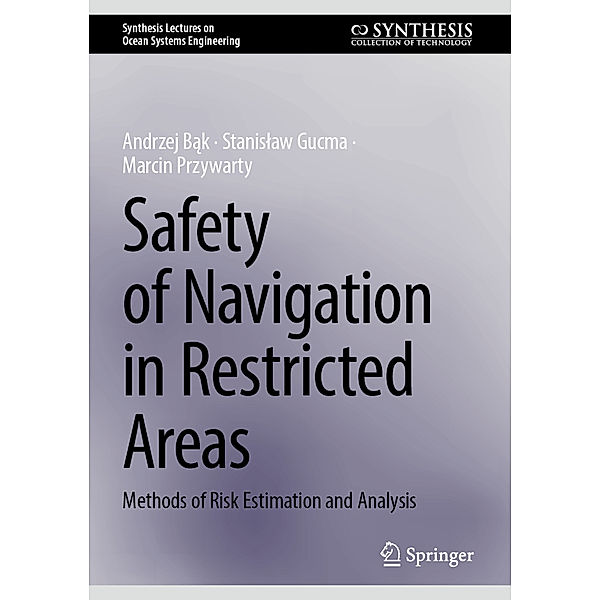 Safety of Navigation in Restricted Areas, Andrzej Bak, Stanislaw Gucma, Marcin Przywarty