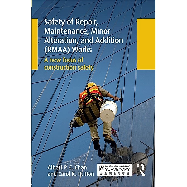 Safety of Repair, Maintenance, Minor Alteration, and Addition (RMAA) Works, Albert P. C. Chan, Carol K. H. Hon