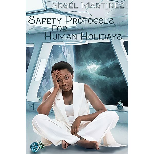 Safety Protocols for Human Holidays (The Pudding Protocol Universe, #1) / The Pudding Protocol Universe, Angel Martinez