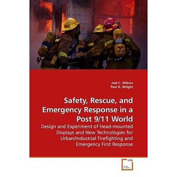 Safety, Rescue, and Emergency Response in a Post 9/11 World, Joel C. Wilson, Paul K. Wright, Joel C. Wilson