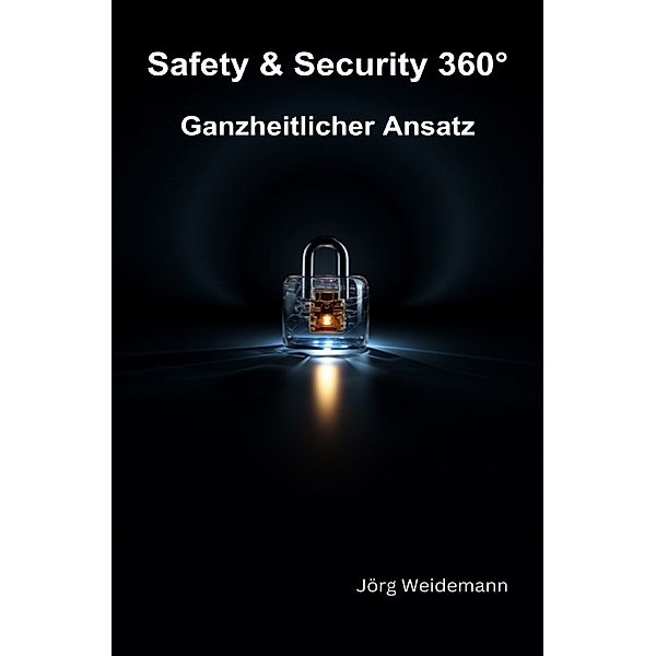 Safety & Security 360° - Ganzheitlicher Ansatz, Jörg Weidemann