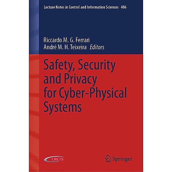 Safety, Security and Privacy for Cyber-Physical Systems / Lecture Notes in Control and Information Sciences Bd.486