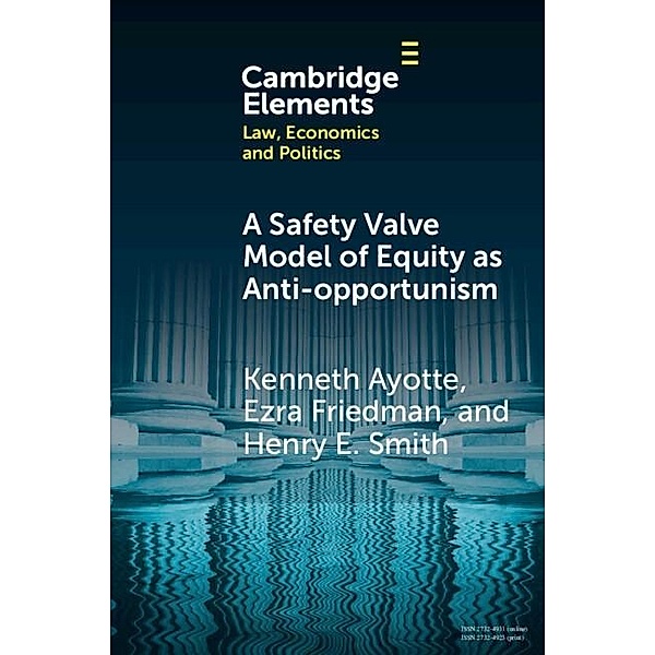 Safety Valve Model of Equity as Anti-opportunism, Kenneth Ayotte, Ezra Friedman, Henry E Smith