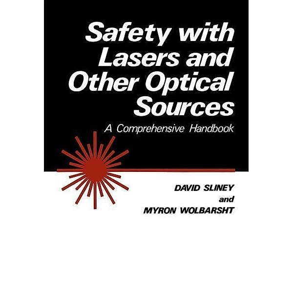 Safety with Lasers and Other Optical Sources, D. H. Sliney, J. Mellerio
