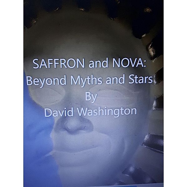 Saffron and Nova: Beyond Myths and Stars, David Washington