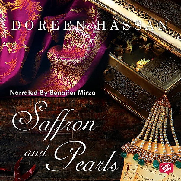 Saffron and Pearls - A Memoir of Family, Friendship & Heirloom Hyderabadi Recipes, Doreen Hassan