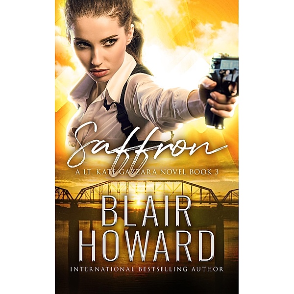 Saffron (The Lt. Kate Gazzara Murder Files, #3) / The Lt. Kate Gazzara Murder Files, Blair Howard