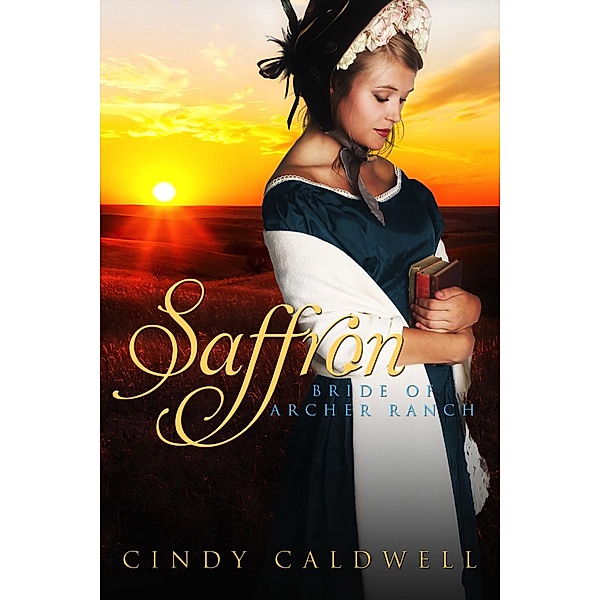 Saffron (Wild West Frontier Brides, #5) / Wild West Frontier Brides, Cindy Caldwell