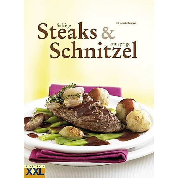 Saftige Steaks & knusprige Schnitzel, Elisabeth Bangert