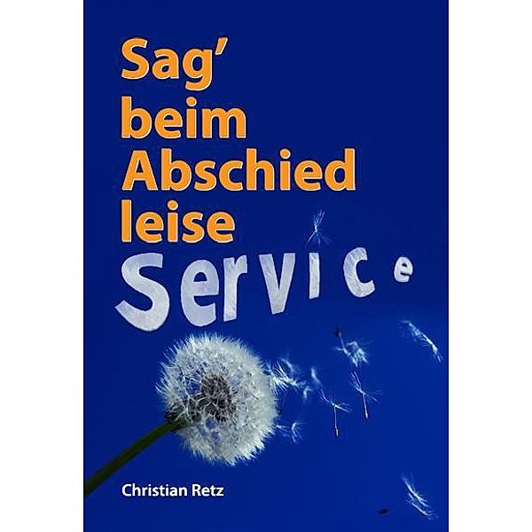 Sag´ beim Abschied leise Service, Christian Retz
