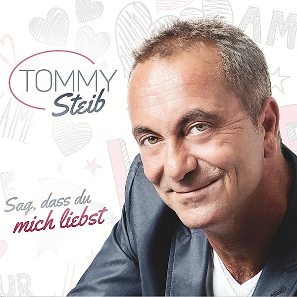 Sag, dass du mich liebst, Tommy Steib