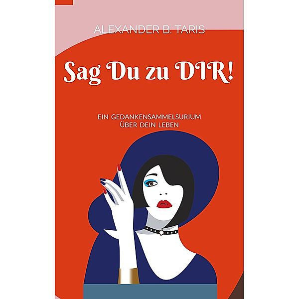 Sag Du zu Dir!, Alexander B. Taris