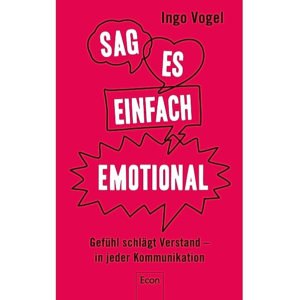 Sag es einfach emotional / Ullstein eBooks, Ingo Vogel