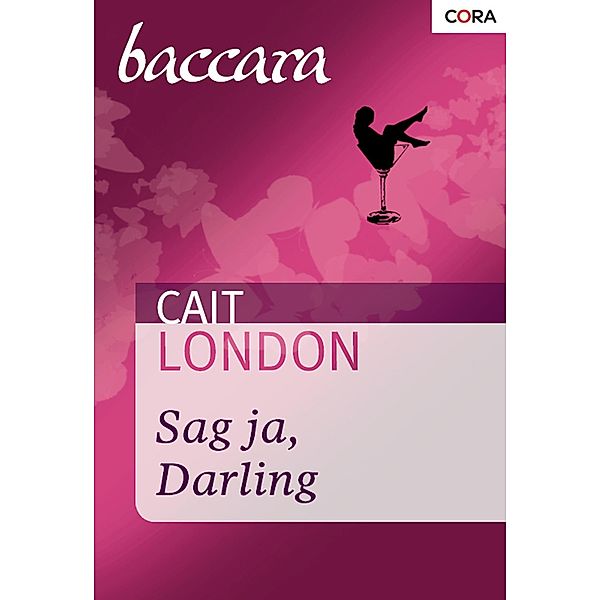 Sag ja, Darling / Baccara Romane Bd.1246, Cait London