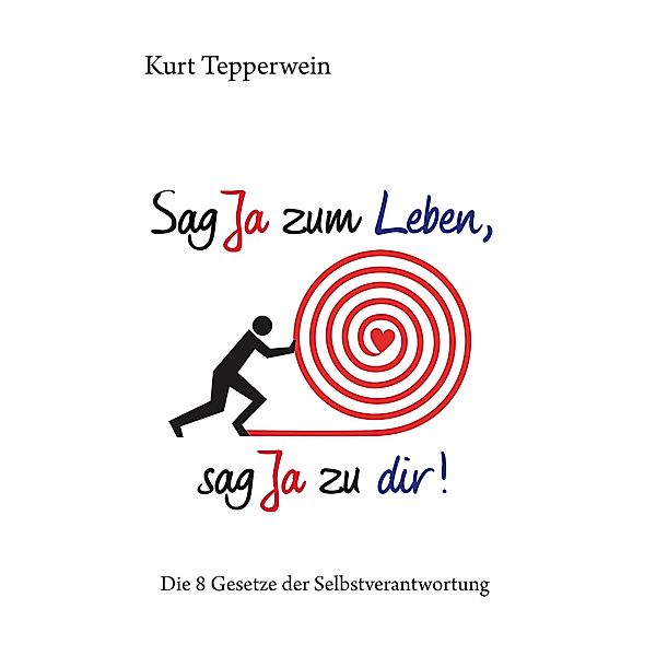 Sag Ja zum Leben, sag Ja zu dir, Kurt Tepperwein