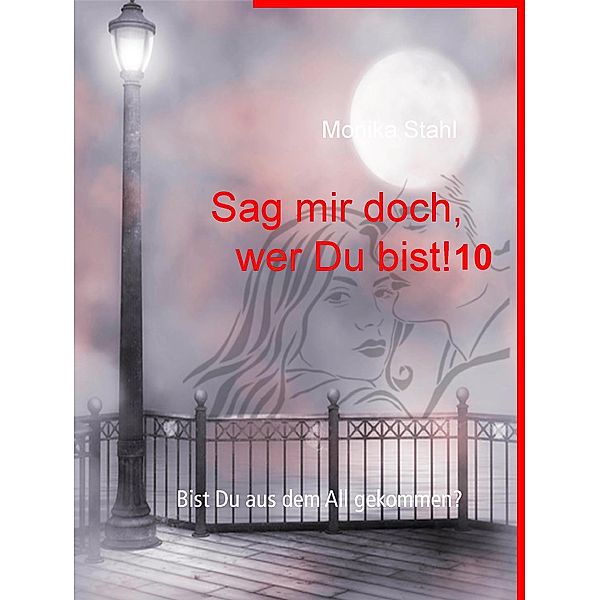 Sag mir doch, wer Du bist! 10, Monika Stahl