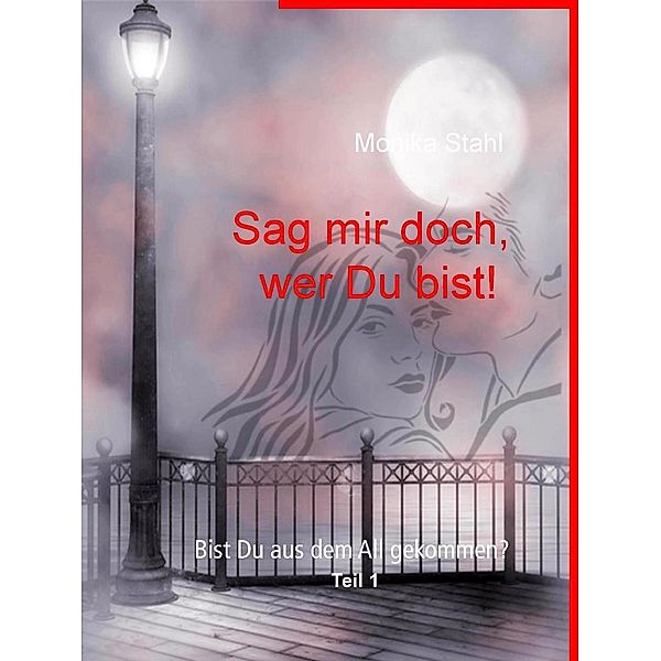 Sag mir doch, wer Du bist!, Monika Stahl