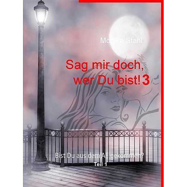 Sag mir doch, wer Du bist! 3, Monika Stahl