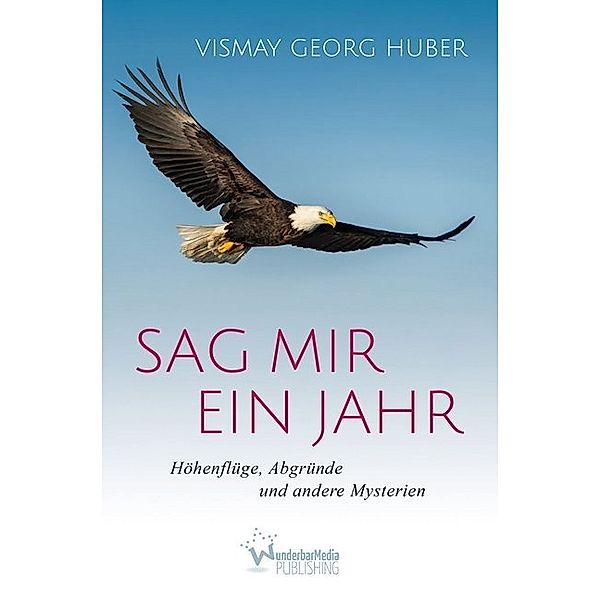 Sag mir ein Jahr, Vismay Georg Huber