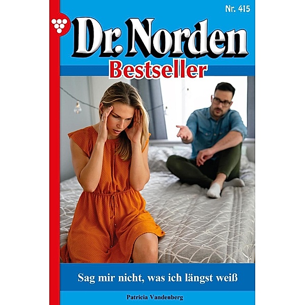 Sag mir nicht, was ich längst weiß / Dr. Norden Bestseller Bd.415, Patricia Vandenberg