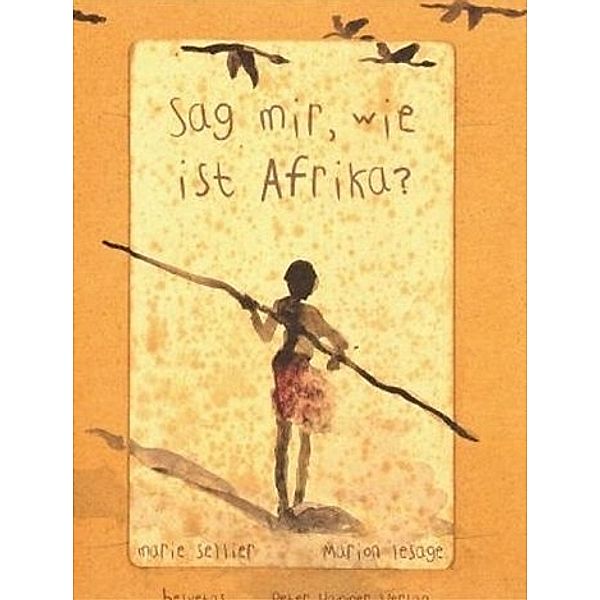 Sag mir, wie ist Afrika?, Marie Sellier