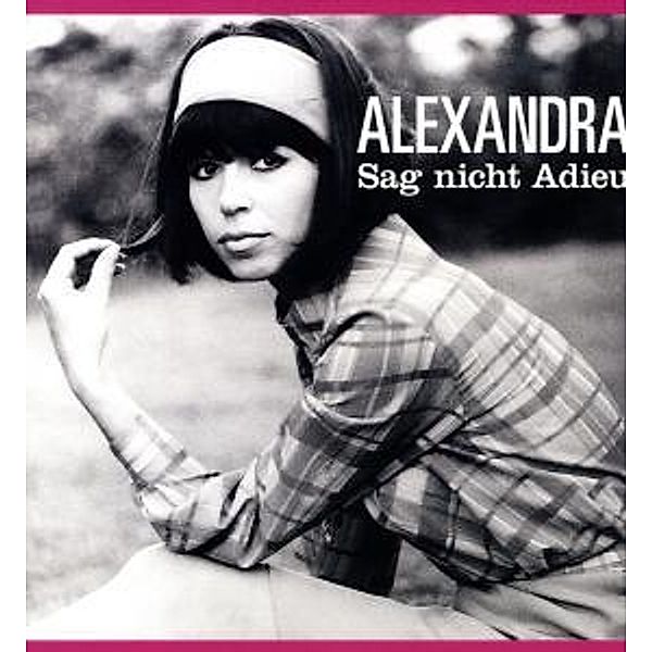 Sag Nicht Adieu (Vinyl), Alexandra