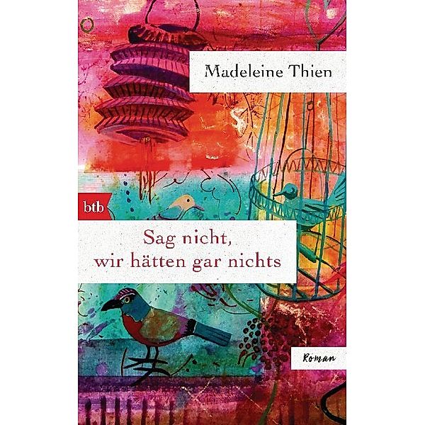 Sag nicht, wir hätten gar nichts, Madeleine Thien