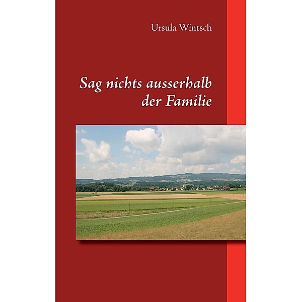 Sag nichts ausserhalb der Familie, Ursula Wintsch