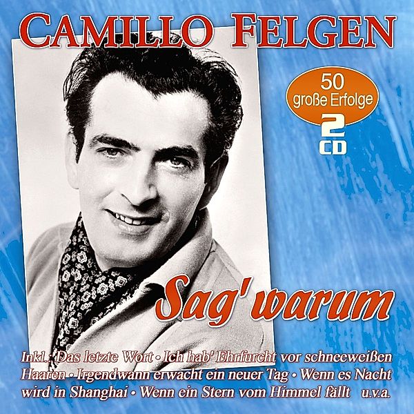 Sag' warum - 50 große Erfolge, Camillo Felgen