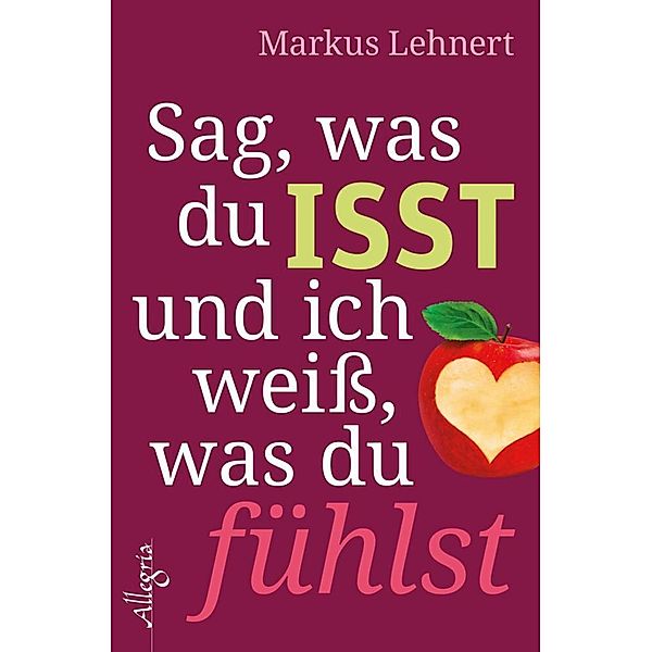 Sag, was du isst und ich weiß, was du fühlst, Markus Lehnert