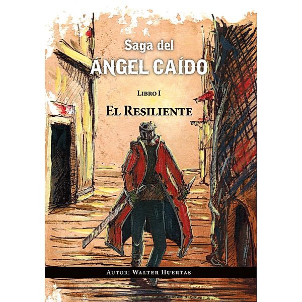 Saga del ángel caído. El resiliente, Walter Huertas