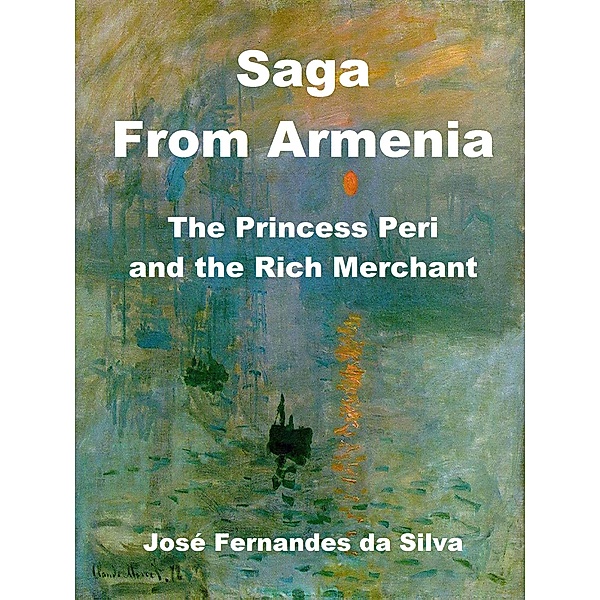 Saga From Armenia - The Princess Peri and the Rich Merchant (Popular Sagas from Caucasus, #3) / Popular Sagas from Caucasus, Jose Fernandes Da Silva