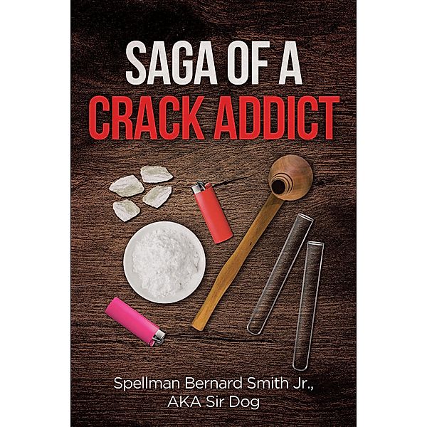 Saga of a Crack Addict, Spellman Bernard Smith AKA Sir Dog Jr.